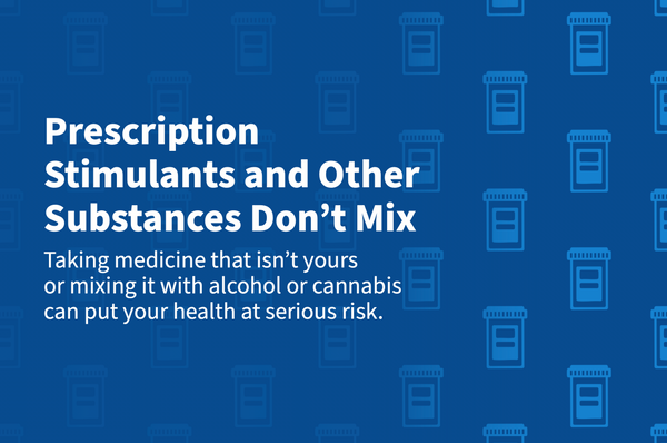 Prescription Stimulants and Other Substances Don't Mix