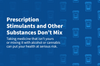 Prescription Stimulants and Other Substances Don't Mix