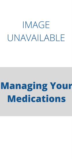 Managing Your Medications