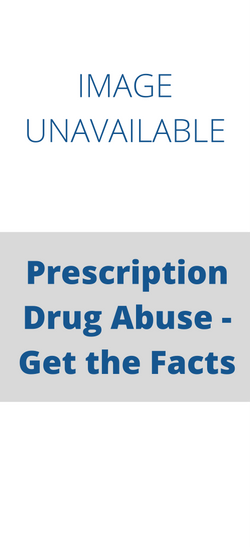 Prescription Drug Abuse Get the Facts